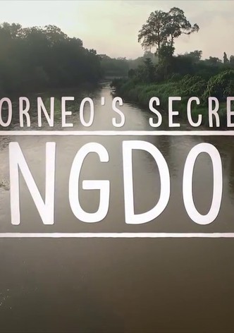 Borneo's Secret Kingdom