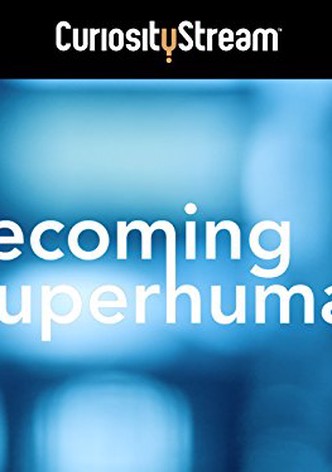Becoming Superhuman