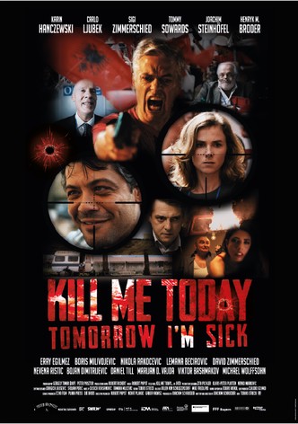 Kill Me Today, Tomorrow I'm Sick!