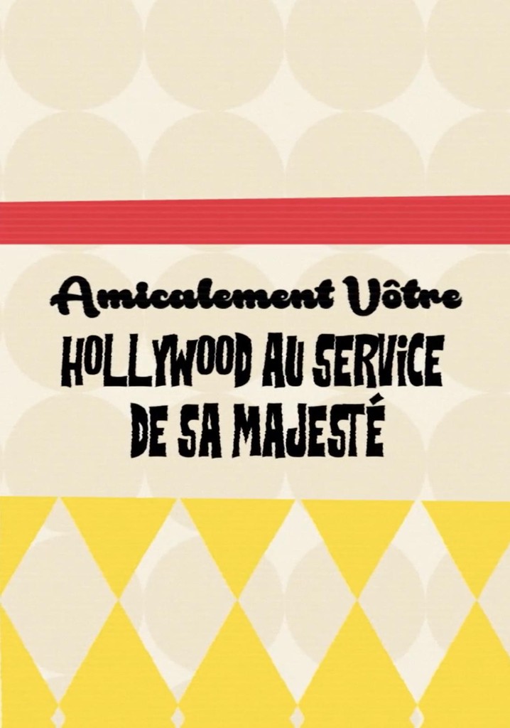 Amicalement Votre, Hollywood au service de sa majesté