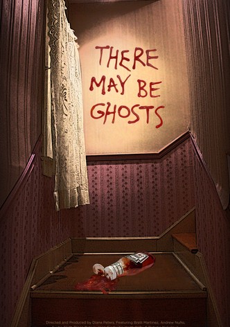 There May Be Ghosts