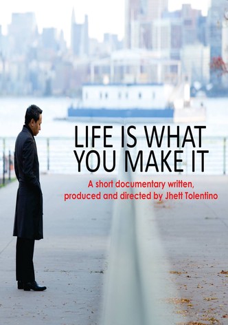 Life is What You Make It