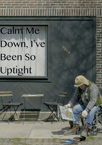 Calm Me Down, I've Been So Uptight