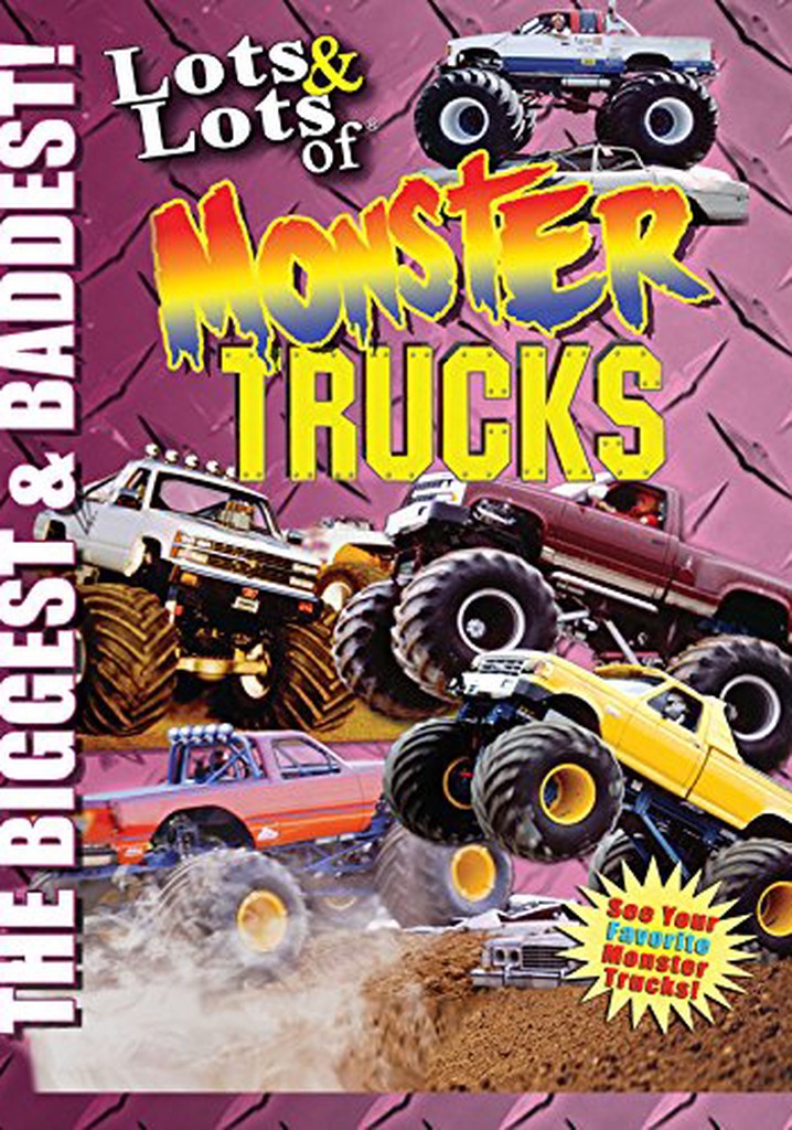 Lots and Lots of Monster Trucks: The Biggest and Baddest!