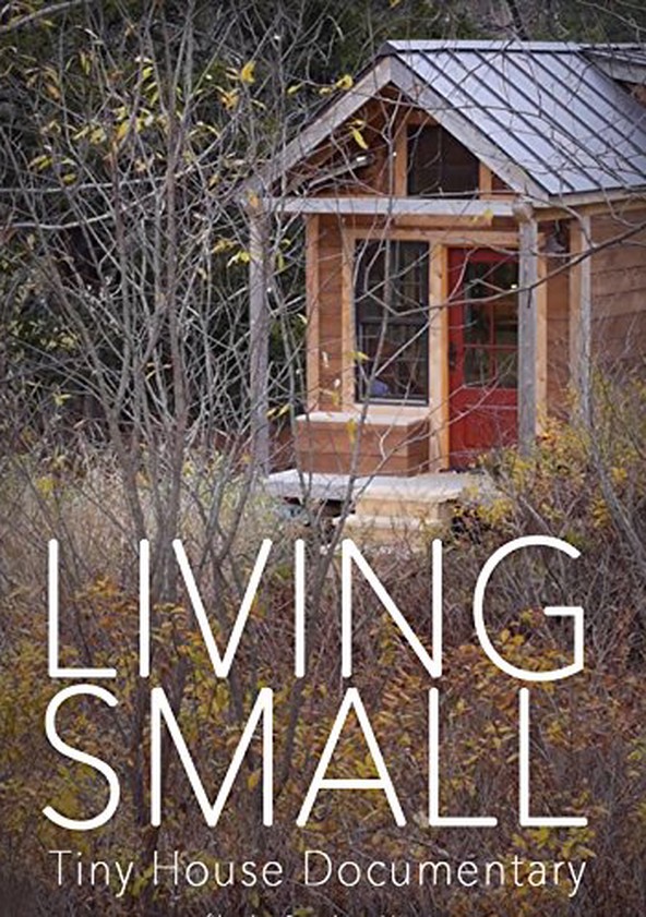 Living Small Tiny House Documentary Streaming