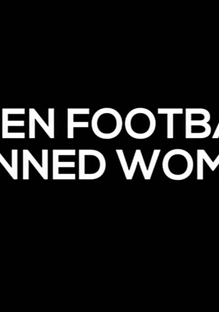 When Football Banned Women
