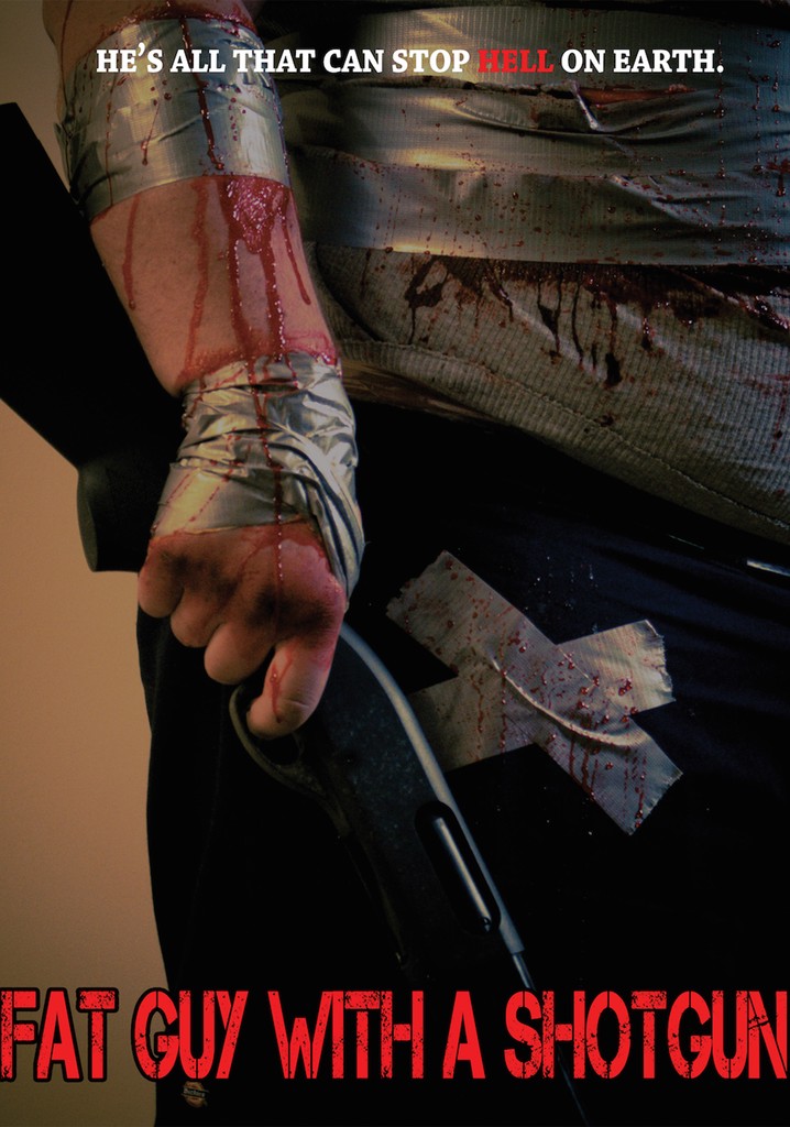 Fat Guy with a Shotgun