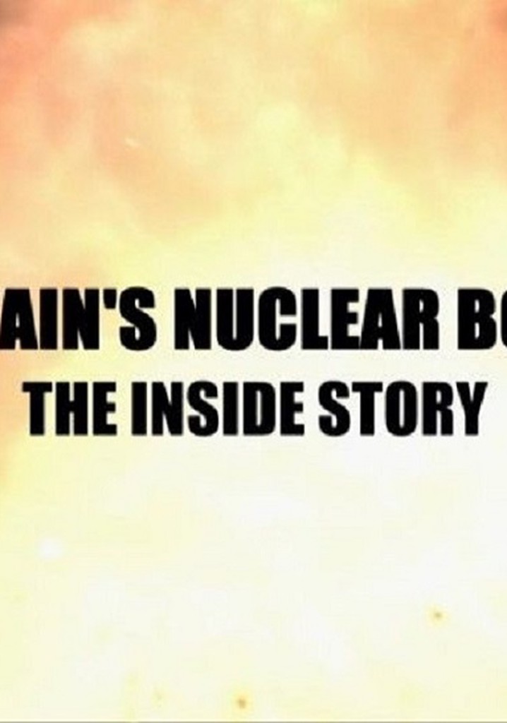 Britain's Nuclear Bomb - The Inside Story