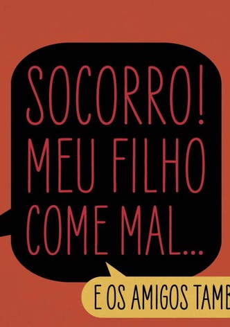 Socorro! Meu Filho Come Mal!