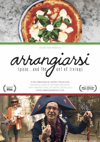 Arrangiarsi: pizza... and the art of living