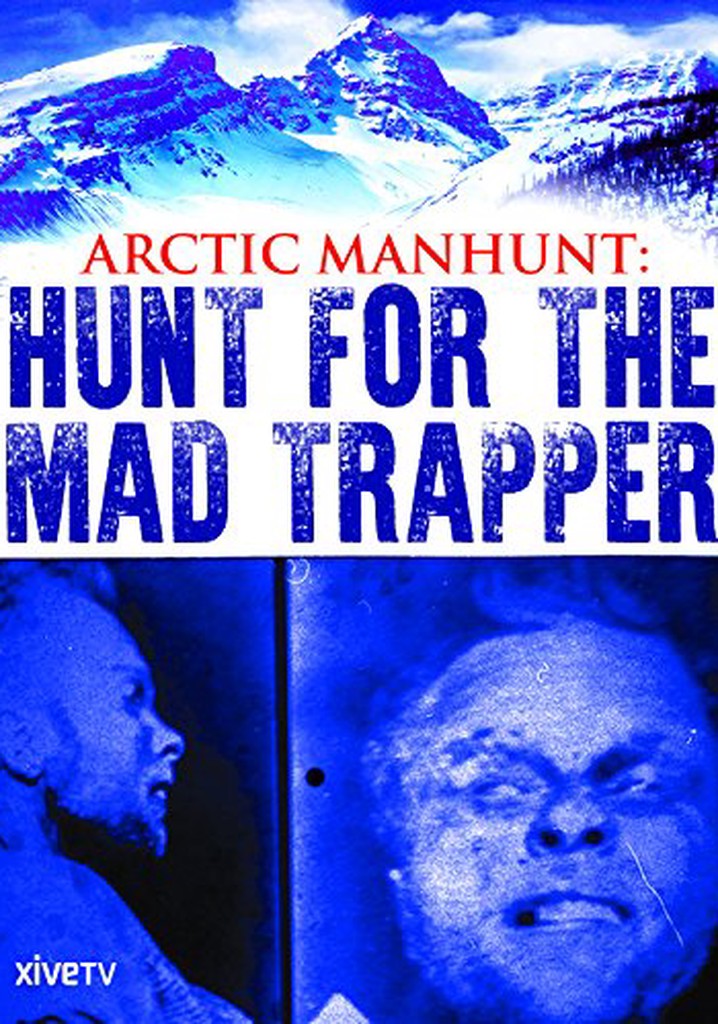 Arctic Manhunt: Hunt for the Mad Trapper