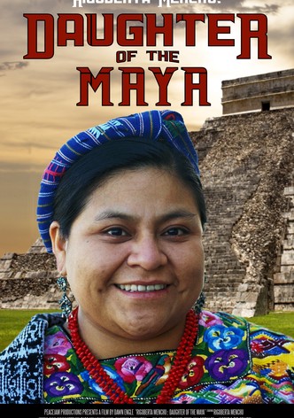 Rigoberta Menchu: Daughter of the Maya