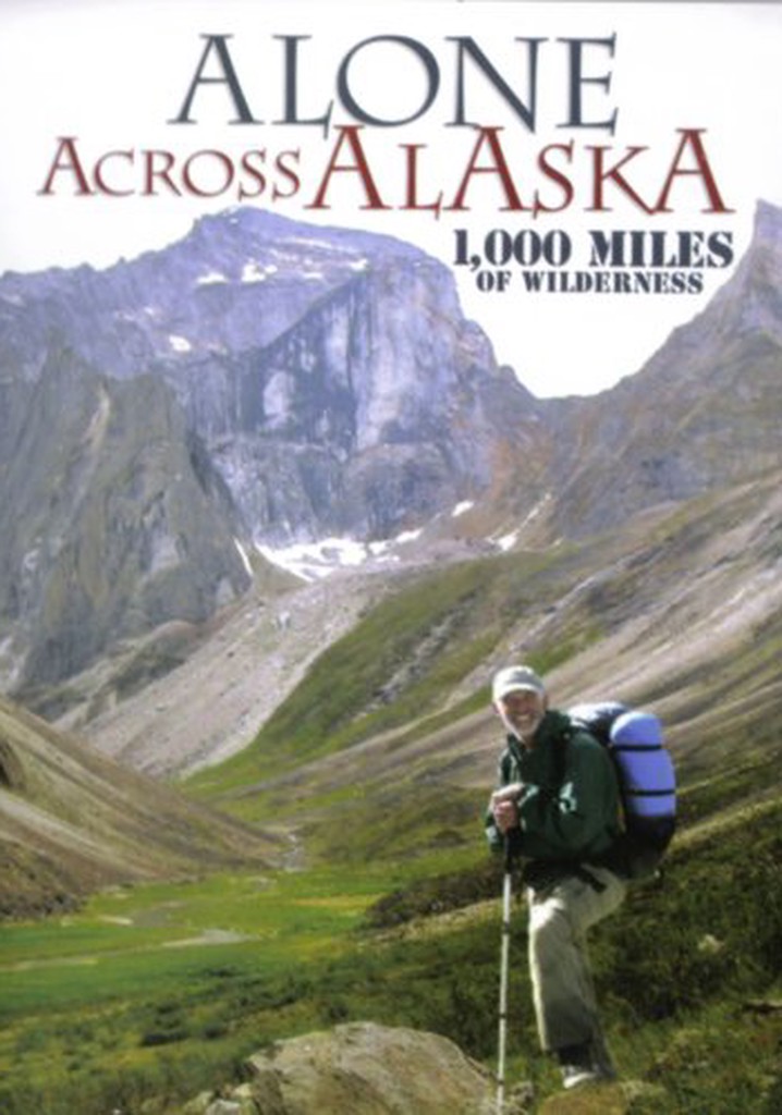 Alone Across Alaska 1,000 Miles of Wilderness streaming