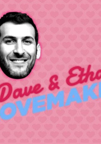 Dave & Ethan: Lovemakers
