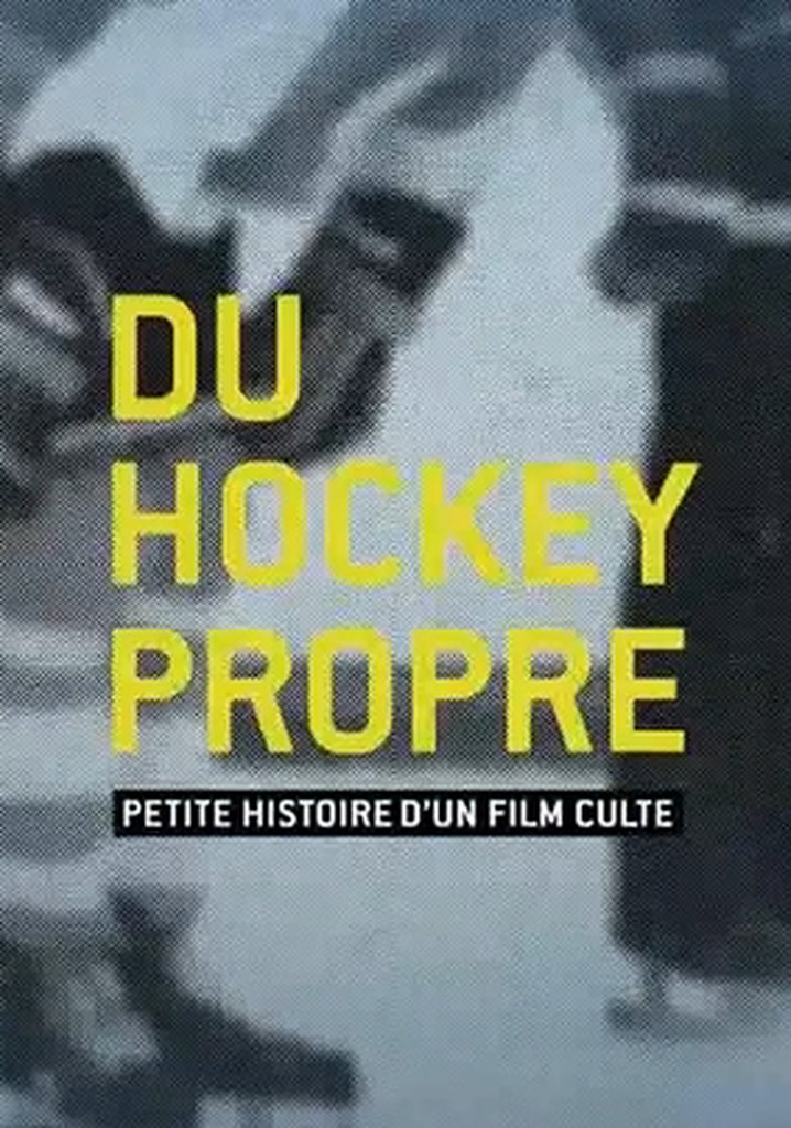 Du hockey propre: petite histoire d'un film culte