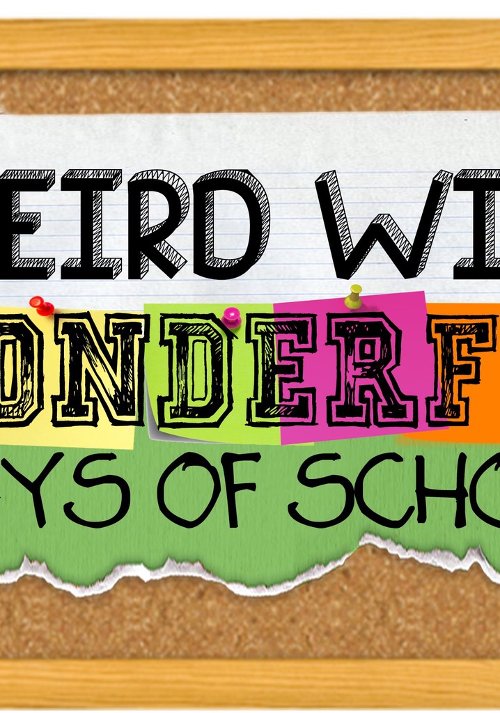 Weird Wild Wonderful Days of School