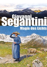 Giovanni Segantini - Magie des Lichts