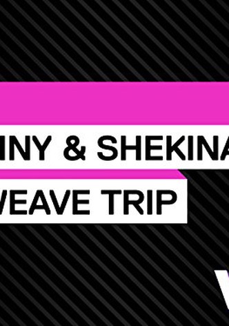 Tiny and Shekinah's Weave Trip