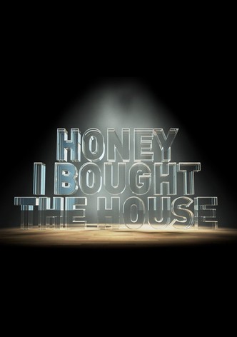 Honey, I Bought the House