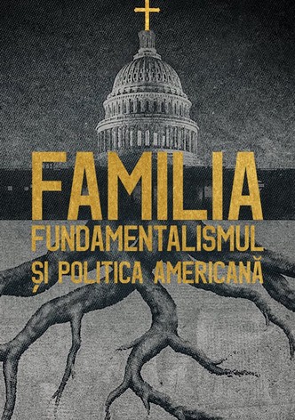 Familia: Fundamentalismul și politica americană