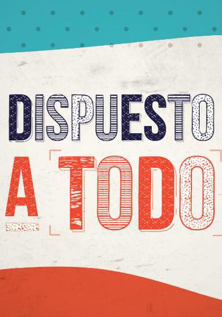 Dispuesto a todo