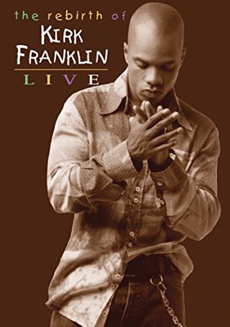 Kirk Franklin: The Rebirth of Kirk Franklin Live