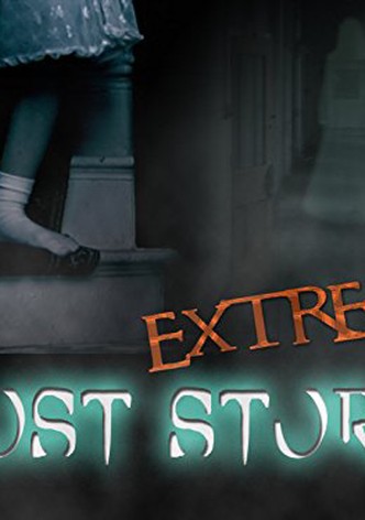 Extreme Ghost Stories