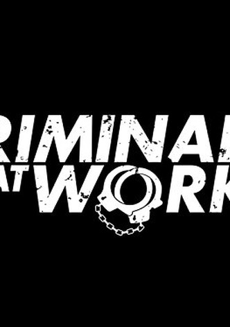 Criminals at Work