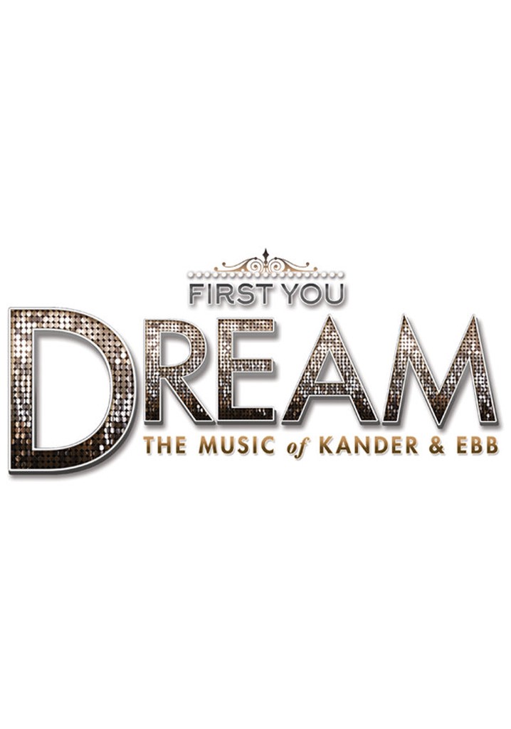 First You Dream: The Music of Kander & Ebb
