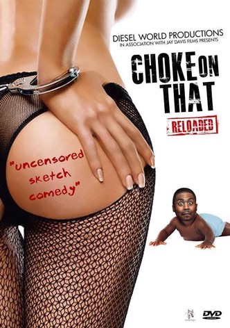 Choke on That Reloaded
