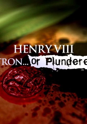 Henry VIII: Patron or Plunderer?