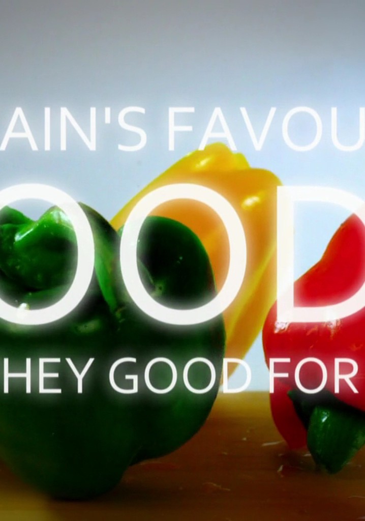 Britain's Favourite Foods - Are They Good for You?