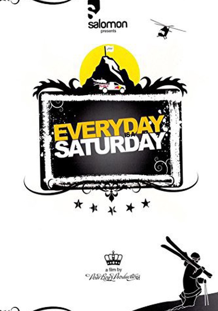 Everyday Is a Saturday