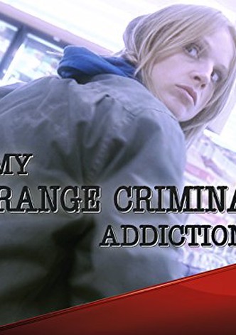 My Strange Criminal Addiction