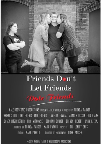 Friends Don't Let Friends Date Friends