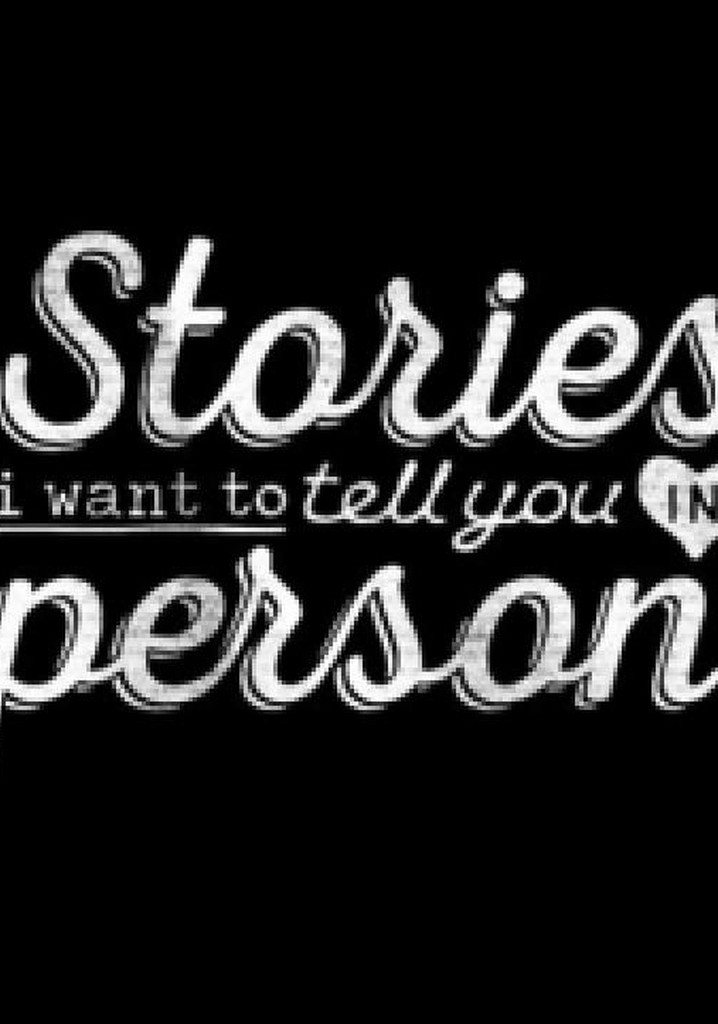 Stories I Want to Tell You in Person