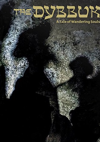 The Dybbuk. A Tale of Wandering Souls