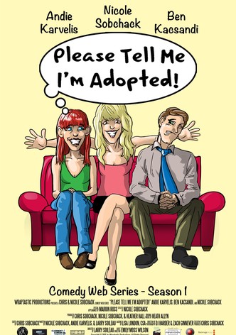 Please Tell Me I'm Adopted!
