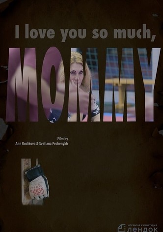 I Love You So Much, Mommy