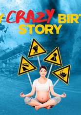 My Crazy Birth Story - My Crazy Birth Story Season 1