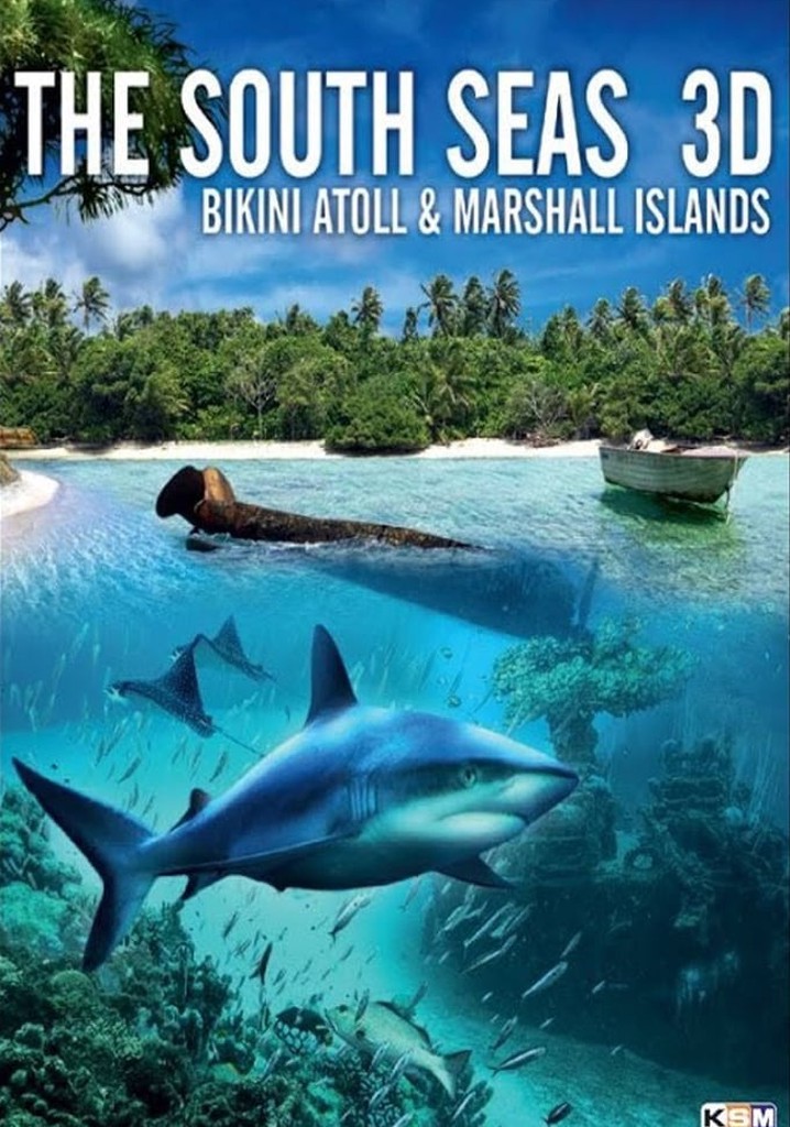 The South Seas 3D: Bikini Atoll & Marshall Islands