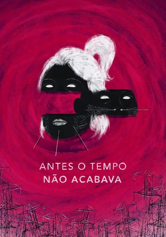 Antes o Tempo não Acabava