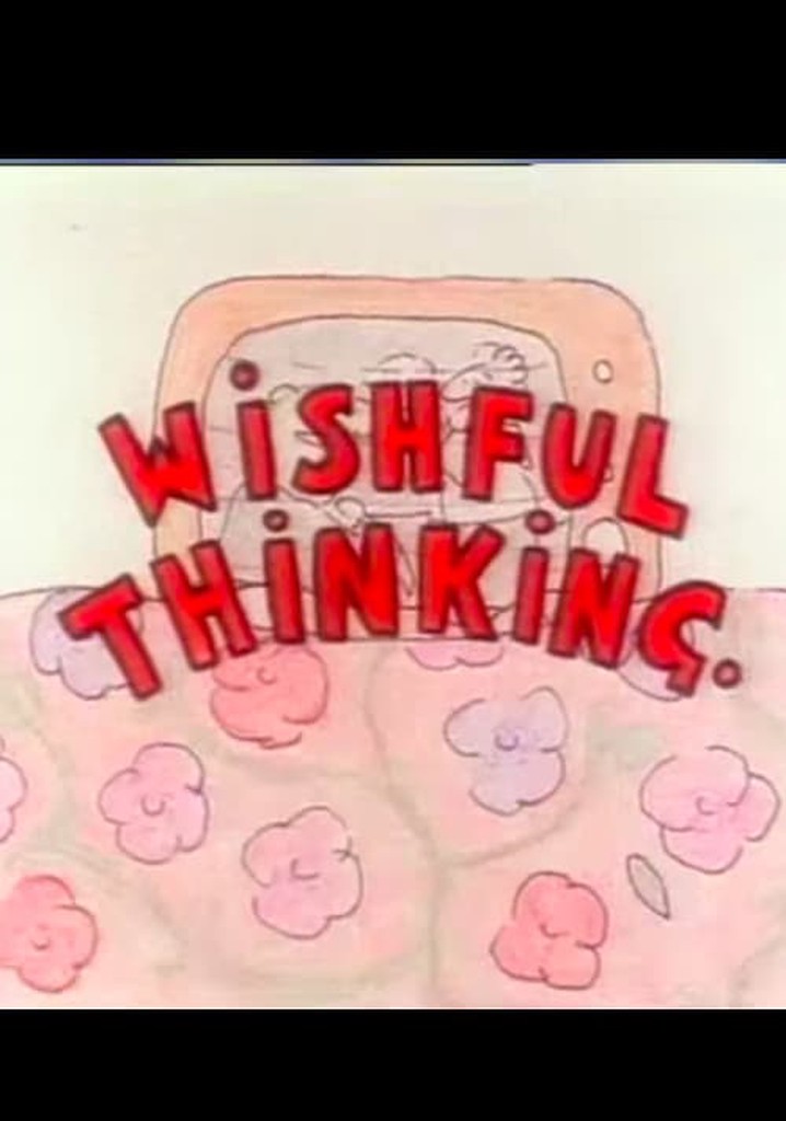 Wishful Thinking