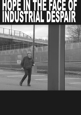 hope in the face of industrial despair