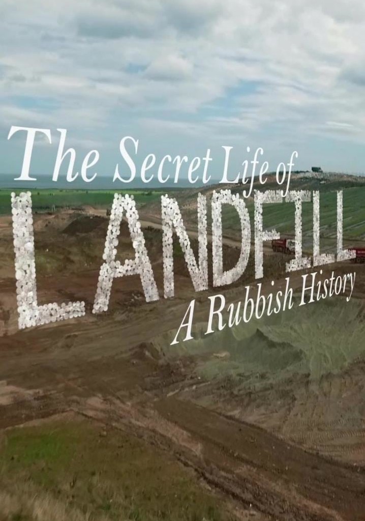 The Secret Life Of Landfill A Rubbish History Streaming