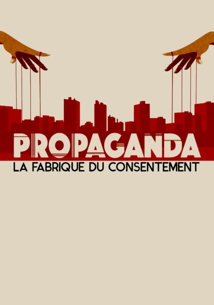 Propaganda la fabrique du consentement en streaming