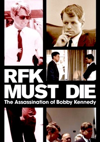 RFK Must Die: The Assassination of Bobby Kennedy