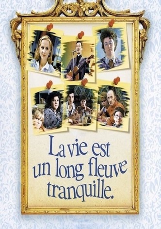 La vie est un long fleuve tranquille