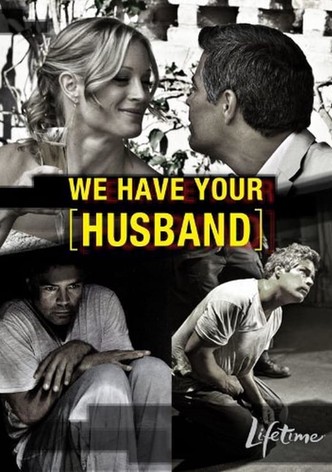 We Have Your Husband
