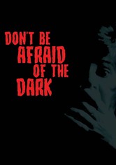 Don't Be Afraid of the Dark